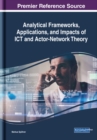 Analytical Frameworks, Applications, and Impacts of ICT and Actor-Network Theory - eBook