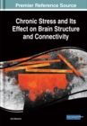 Chronic Stress and Its Effect on Brain Structure and Connectivity - eBook