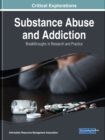 Substance Abuse and Addiction : Breakthroughs in Research and Practice - Book