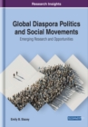 Global Diaspora Politics and Social Movements: Emerging Research and Opportunities - eBook