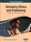 Scholarly Ethics and Publishing : Breakthroughs in Research and Practice - Book