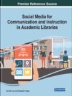 Social Media for Communication and Instruction in Academic Libraries - Book