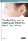 Tele-Audiology and the Optimization of Hearing Healthcare Delivery - eBook