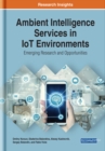 Ambient Intelligence Services in IoT Environments: Emerging Research and Opportunities - eBook