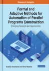 Formal and Adaptive Methods for Automation of Parallel Programs Construction: Emerging Research and Opportunities - eBook