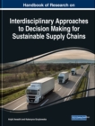 Handbook of Research on Interdisciplinary Approaches to Decision Making for Sustainable Supply Chains - eBook