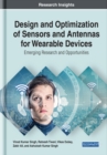 Design and Optimization of Sensors and Antennas for Wearable Devices: Emerging Research and Opportunities - eBook