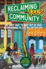 Reclaiming Your Community : You Don’t Have to Move out of Your Neighborhood to Live in a Better One - Book