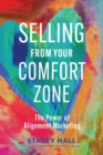Selling from Your Comfort Zone : The Power of Alignment Marketing  - Book