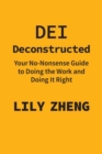 Deconstructing DEI : Doing the Work and Doing it Right - Book