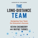 The Long-Distance Team : Designing Your Team for Everyone's Success - eBook