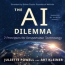 The AI Dilemma : 7 Principles for Responsible Technology - eBook