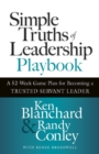 Simple Truths of Leadership Playbook : A 52-Week Game Plan for Becoming a Trusted Servant Leader - eBook