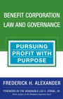 Benefit Corporation Law and Governance : Pursuing Profit with Purpose - Book