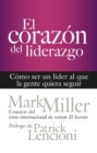 El corazon del liderazgo : Como ser un lider que la gente quiera seguir - eBook