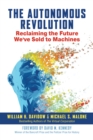 The Autonomous Revolution : Reclaiming the Future We've Sold to Machines - eBook