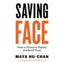 Saving Face : How to Preserve Dignity and Build Trust - eBook