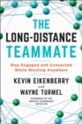 The Long-Distance Teammate :  Stay Engaged and Connected While Working Anywhere - Book