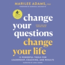 Change Your Questions, Change Your Life, 4th Edition : 12 Powerful Tools for Leadership, Coaching, and Results - eBook