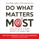 Do What Matters Most : Lead with a Vision, Manage with a Plan, and Prioritize Your Time - eBook