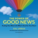 The Power of Good News : Feeding Your Mind with What's Good for Your Heart - eBook