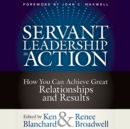 Servant Leadership in Action : How You Can Achieve Great Relationships and Results - eBook