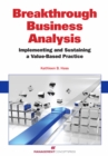 Breakthrough Business Analysis : Implementing and Sustaining a Value-Based Practice - eBook