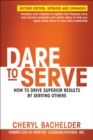 Dare to Serve : How to Drive Superior Results by Serving Others - eBook