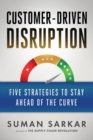 Customer-Driven Disruption : Five Strategies to Stay Ahead of the Curve - eBook