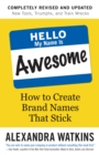 Hello, My Name is Awesome : How to Create Brand Names That Stick - Book
