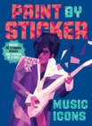 Paint by Sticker: Music Icons : Re-create 10 Classic Photographs One Sticker at a Time! - Book