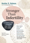 Stronger Than Infertility : The Essential Guide to Navigating Every Step of Your Journey - Book