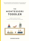 The Montessori Toddler : A Parent's Guide to Raising a Curious and Responsible Human Being - Book