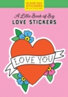 A Little Book of Big Love Stickers - Book
