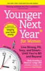 Younger Next Year for Women : Live Strong, Fit, Sexy, and Smart—Until You’re 80 and Beyond - Book