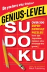 Genius-Level Sudoku : Over 300 Super-Difficult Puzzles from the Japanese Masters Who Invented the Game - Book
