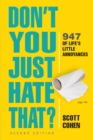 Don't You Just Hate That? 2nd Edition : 947 of Life's Little Annoyances - Book