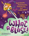 What a Blast! : Fart Games, Fart Puzzles, Fart Pranks, and More Farts! - Book