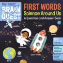 My First Brain Quest First Words: Science Around Us : A Question-and-Answer Book - Book