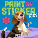 Paint by Sticker Kids: Pets : Create 10 Pictures One Sticker at a Time! - Book
