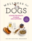Wellness for Dogs : A Guide for Health, Hygiene, and Happiness - Book
