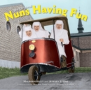 Nuns Having Fun Wall Calendar 2025 : Real Nuns Having a Rollicking Good Time - Book