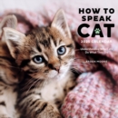 How to Speak Cat Wall Calendar 2025 : Understanding Why Cats Do What They Do - Book