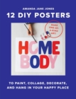 Homebody : 12 DIY Posters to Decorate Your Happy Place - Book