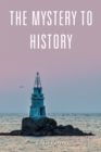 The Mystery to History - eBook