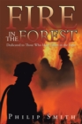 Fire in the Forest : Dedicated to Those Who Have Fallen in the Fight - eBook