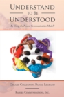 Understand to Be Understood : By Using the Process Communication Model - eBook