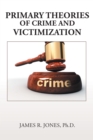 Primary Theories of Crime and Victimization - eBook