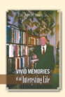 Vivid Memories of an Interesting Life - eBook