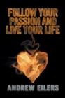 Follow Your Passion and Live Your Life - eBook